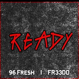 Ready (feat. 96Fresh & FR33DO) [Explicit]