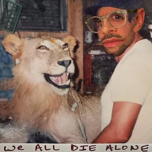 We All Die Alone