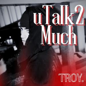 uTalk2Much (feat. patxi) (Explicit)