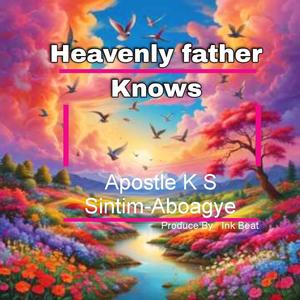 Heavenly Father Knowns