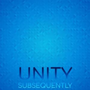 Unity Subsequently