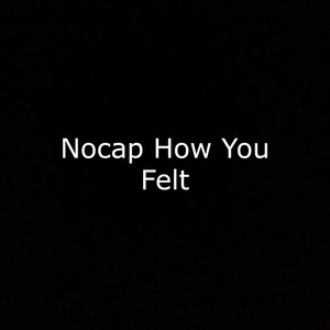 Nocap How You Felt (Explicit)