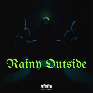 Rainy Outside (Explicit)