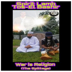 War is Religion (The Spittage) (feat. Spirit Lam & Tos-El Bashir) [Explicit]