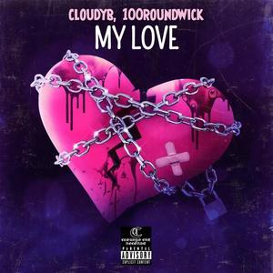 MY LOVE (feat. 100roundwick) (Explicit)