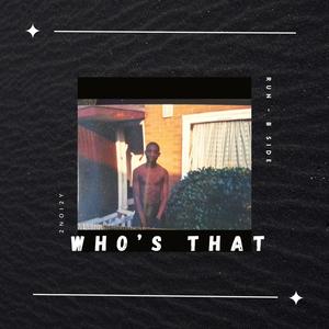 Who's That (Run 2) [Explicit]