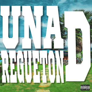 Una D Regueton (Explicit)