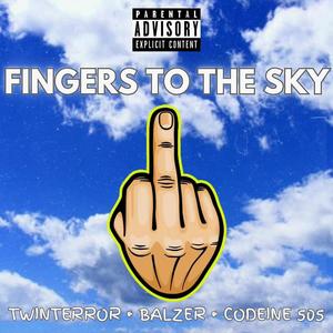 Fingers to the Sky (feat. Balzer & Codeine 505) (Explicit)