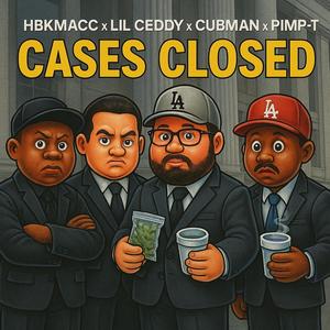 Cases Closed (feat. Cubman, Lil Ceddy & Pimp-T) (Explicit)