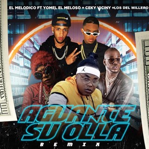 Aguante Su Olla (Remix) [feat. Yomel el Meloso, Ceky Viciny & Los del Millero]