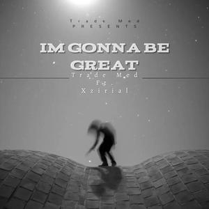 Im gonna be great (feat. Xzirial) (Explicit)