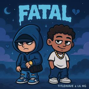Fatal (feat. Lil MG) (Explicit)