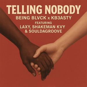 Telling nobody (feat. Kb3asty, Laxy, Shakeman kvy & SOULDAGROOVE)