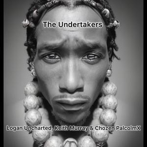 The Undertakers (feat. Keith Murray & Chozen PalcolmX) [Explicit]