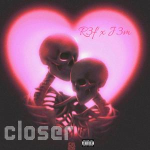 closer (feat. j3m) [Explicit]