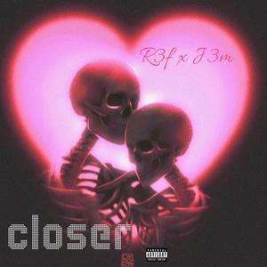 closer (feat. j3m) (Explicit)