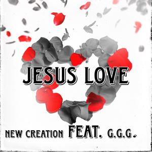Jesus Love (feat. New Creation)