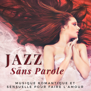 Jazz Sans Parole - Musique romantique et sensuelle pour faire l'amour