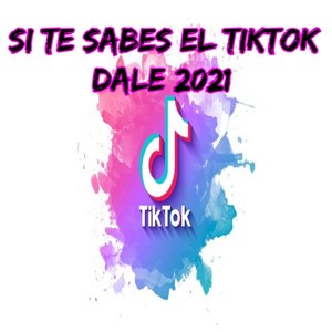 Si Te Sabes El TikTok Dale 2021