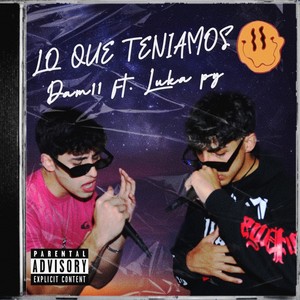 LO QUE TENIAMOS (feat. Dam11)