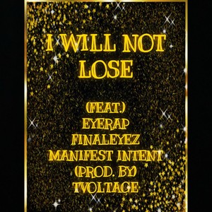 I Will Not Lose (feat. Eyerap & Finaleyez) (Explicit)