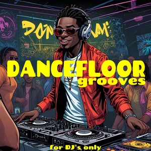 Dancefloor Grooves, For Dj's Only