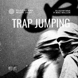 Trap Jumping (feat. Dlozinyana & P-Mac Baller) (Explicit)