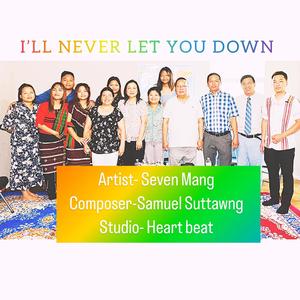 I'LL NEVER LET YOU DOWN (feat. Seven Mang)