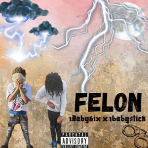 Felon (feat. 1Babystick) [Explicit]