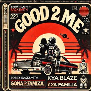 Good 2 Me (feat. Kya Blaze) [Explicit]