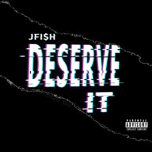 Deserve It (Explicit)