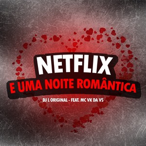 Netflix e uma Noite Romântica (Explicit)