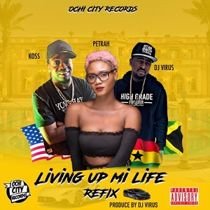 Living up mi Life(Refix)[feat. Petrah & Koss] (Explicit)