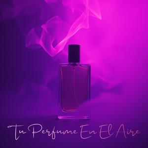 Tu Perfume En El Aire (feat. Artimusic/EDM)