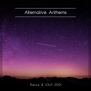 Alternative Anthems Dance & Chill 2021