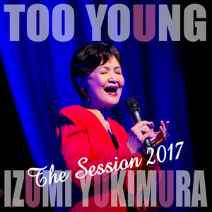 TOO YOUNG -The Session 2017