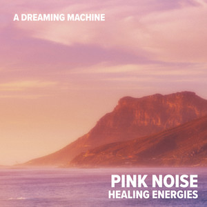 Pink Noise Healing Energies