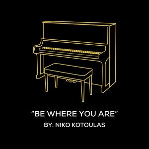 Be Where You Are (Original Piano Arrangement)