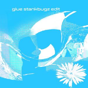 glue (stankbugz edit)