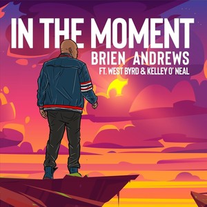 In the Moment (feat. West Byrd & Kelley O'Neal)