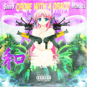 Drone With A Draco (feat. $orr¥) (Explicit)
