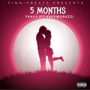 5 Months (feat. Kayyworkzz) [Explicit]