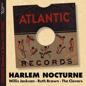 Harlem Nocturne (Atlantic Rhythm & Blues 1951 - 1952)