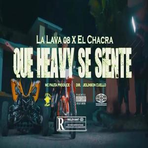 Que Heavy Se Siente (feat. La Lava08 & El Chacra En El Microfono) [Explicit]