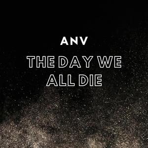 The day we all die