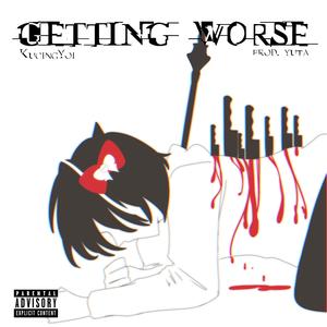 Getting Worse (Explicit)