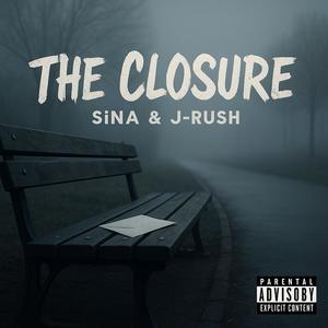 THE CLOSURE (feat. SiNa & J-Rush) (Explicit)