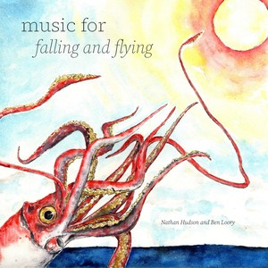 Nathan Hudson and Ben Loory: Music for Falling and Flying