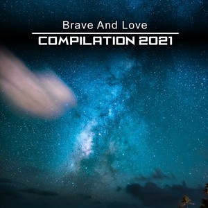 Brave and Love Compilation 2021