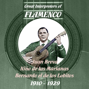 Great Interpreters of Flamenco -   Juan Breva, Niño de las Marianas, Bernardo el de los Lobitos (1910 - 1929)